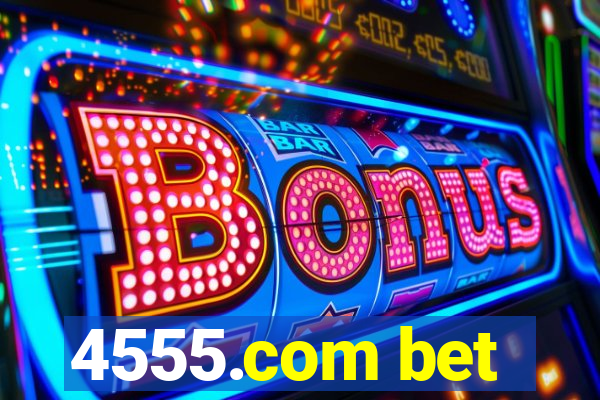 4555.com bet